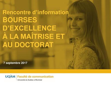Rencontre d’information Bourses d’excellence à la maîtrise et au doctorat 7 septembre 2017.