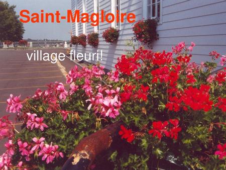 Saint-Magloire village fleuri!.