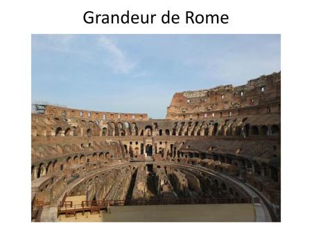Grandeur de Rome.