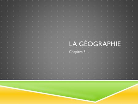 La géographie Chapitre 3.