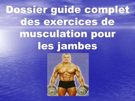 Dossier guide complet des exercices de musculation pour