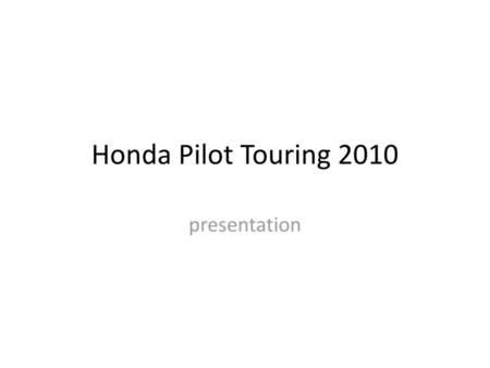 Honda Pilot Touring 2010 presentation.