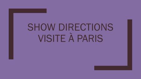 Show directions Visite à PAris