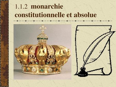 1.1.2 monarchie constitutionnelle et absolue