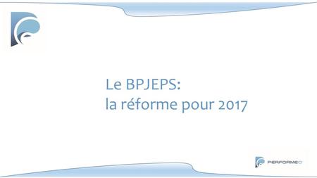 Le BPJEPS: la réforme pour 2017.