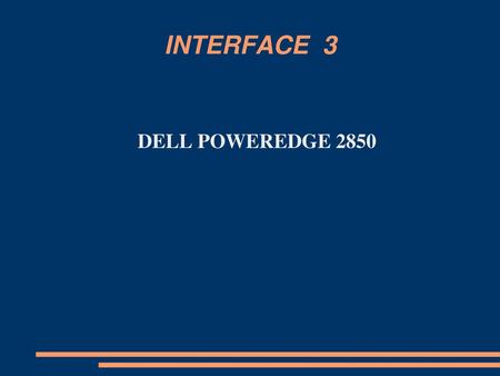 INTERFACE 3 DELL POWEREDGE 2850.