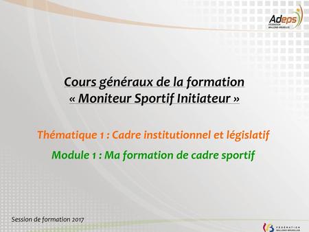 Cours généraux de la formation « Moniteur Sportif Initiateur »
