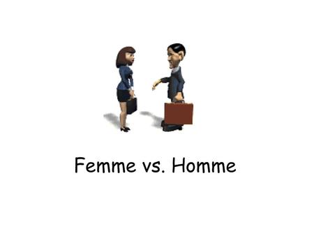 Femme vs. Homme.