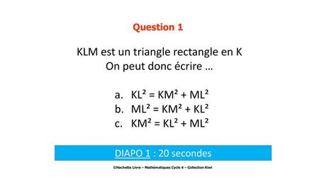 KLM est un triangle rectangle en K On peut donc écrire …