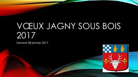 Vœux Jagny Sous Bois 2017 Samedi 28 janvier 2017.
