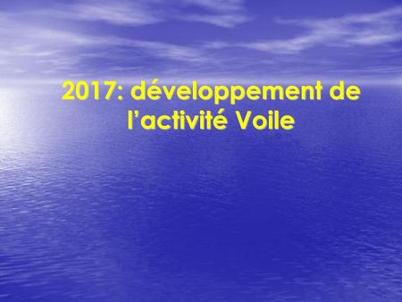 2017: développement de l’activité Voile