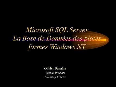 Microsoft SQL Server La Base de Données des plates formes Windows NT