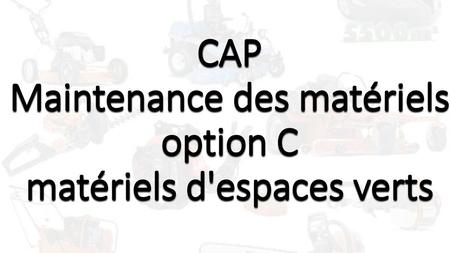 CAP Maintenance des matériels option C matériels d'espaces verts