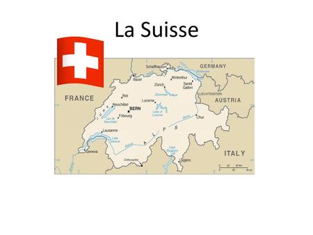 La Suisse.