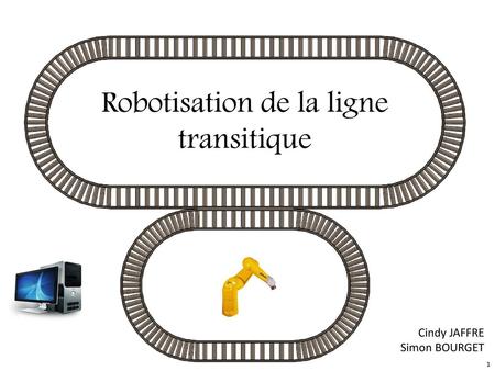 Robotisation de la ligne transitique