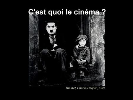 C'est quoi le cinéma ? Page titre The Kid, Charlie Chaplin, 1921.