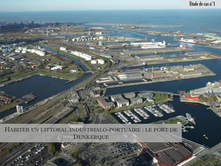 Habiter un littoral industrialo-portuaire : le port de Dunkerque