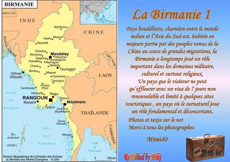 Pays bouddhiste, charnière entre le monde indien et l’Asie du Sud-est, habitée en majeure partie par des peuples venus de la Chine au cours de grandes.