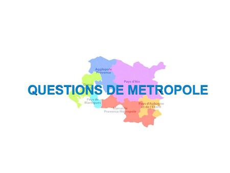 QUESTIONS DE METROPOLE