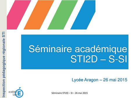 Séminaire STI2D – SI – 26 mai 2015