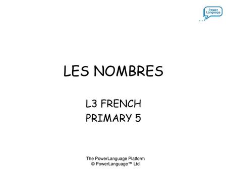 LES NOMBRES L3 FRENCH PRIMARY 5.