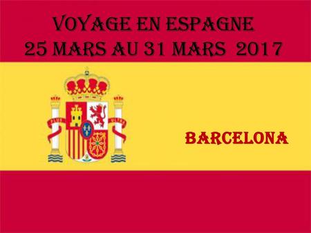 Voyage en Espagne 25 mars au 31 mars 2017