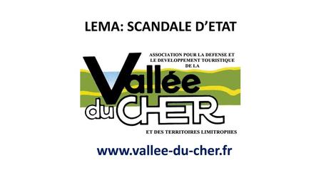 LEMA: SCANDALE D’ETAT www.vallee-du-cher.fr.