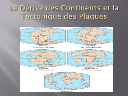 La Dérive des Continents et la Tectonique des Plaques