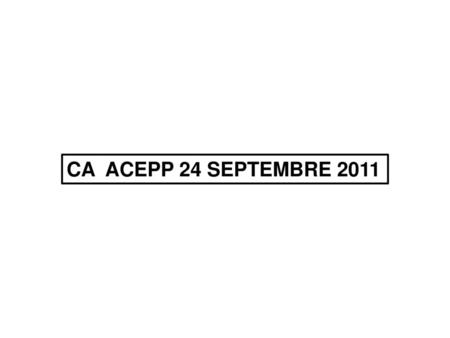 CA ACEPP 24 SEPTEMBRE 2011.