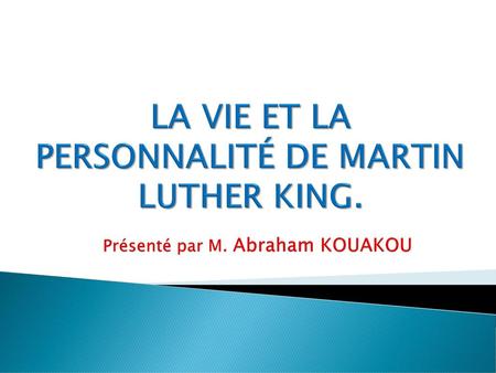 LA VIE ET LA PERSONNALITÉ DE MARTIN LUTHER KING.