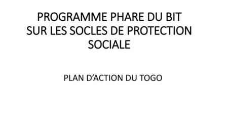 PROGRAMME PHARE DU BIT SUR LES SOCLES DE PROTECTION SOCIALE
