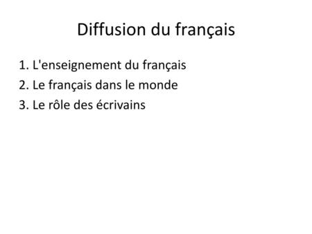 Diffusion du français 1. L'enseignement du français