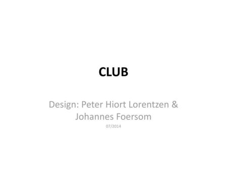 Design: Peter Hiort Lorentzen & Johannes Foersom 07/2014