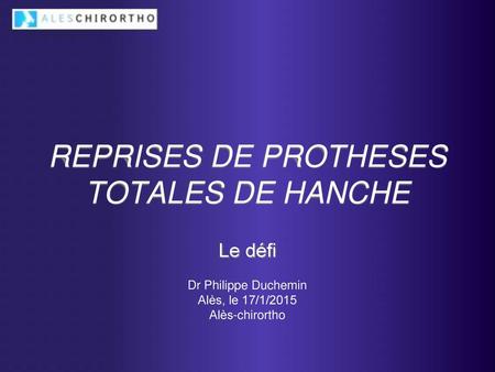 REPRISES DE PROTHESES TOTALES DE HANCHE