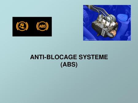 ANTI-BLOCAGE SYSTEME (ABS)