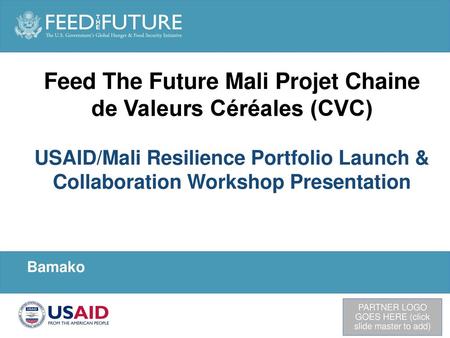 Feed The Future Mali Projet Chaine de Valeurs Céréales (CVC)