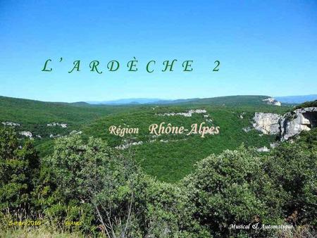 L ’ A R D È C H E 2 Région Rhône-Alpes Musical & Automatique