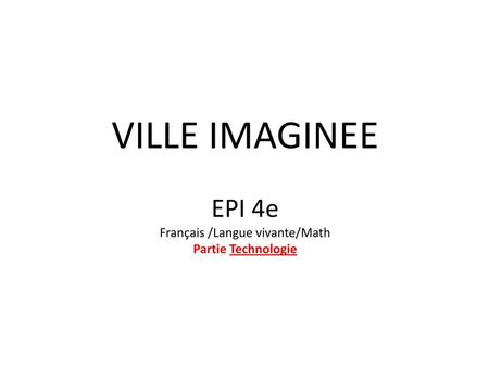 VILLE IMAGINEE EPI 4e Français /Langue vivante/Math Partie Technologie