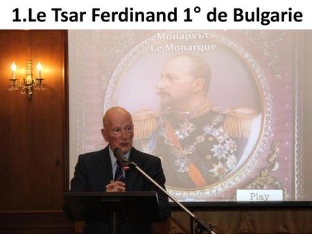 1.Le Tsar Ferdinand 1° de Bulgarie