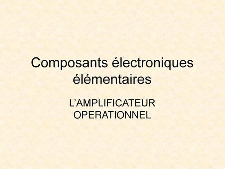 Composants électroniques élémentaires