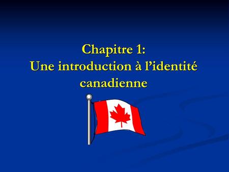 Chapitre 1: Une introduction à l’identité canadienne