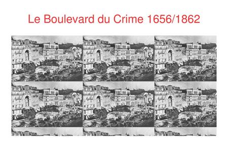 Le Boulevard du Crime 1656/1862.