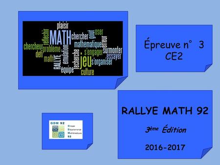 Épreuve n°3 CE2 RALLYE MATH 92 3ème Édition 2016-2017.