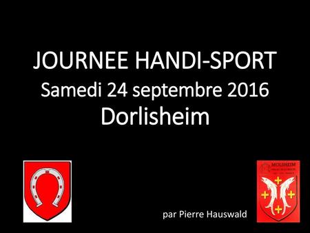 JOURNEE HANDI-SPORT Samedi 24 septembre 2016 Dorlisheim