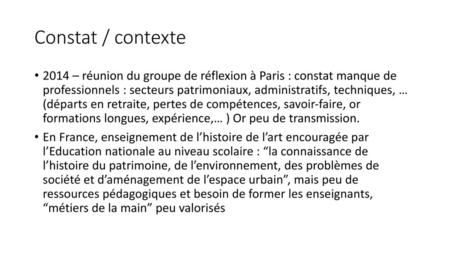 Constat / contexte 2014 – réunion du groupe de réflexion à Paris : constat manque de professionnels : secteurs patrimoniaux, administratifs, techniques,