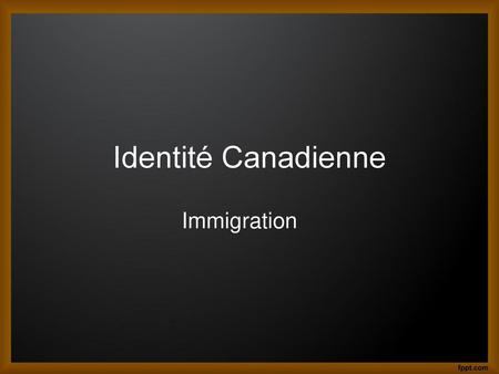 Identité Canadienne Immigration.