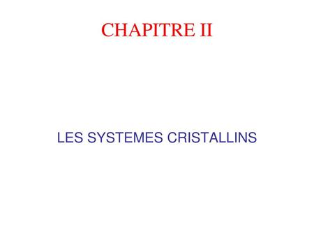 LES SYSTEMES CRISTALLINS