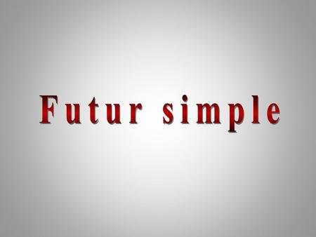 Futur simple.