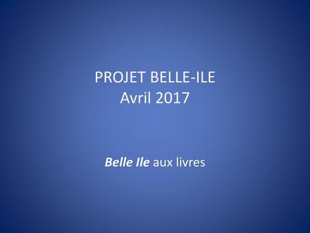 PROJET BELLE-ILE Avril 2017