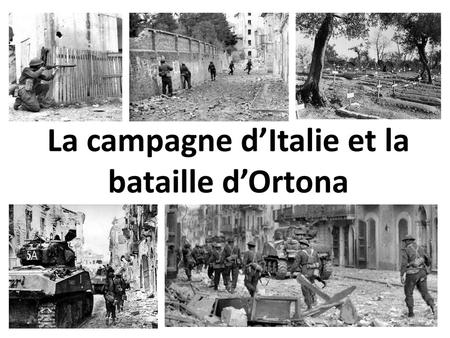 La campagne d’Italie et la bataille d’Ortona